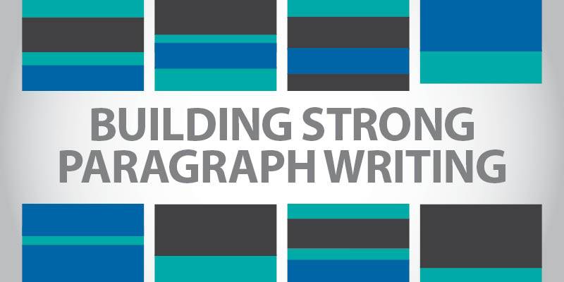 Build Strong Writing Paragraph by Paragraph
