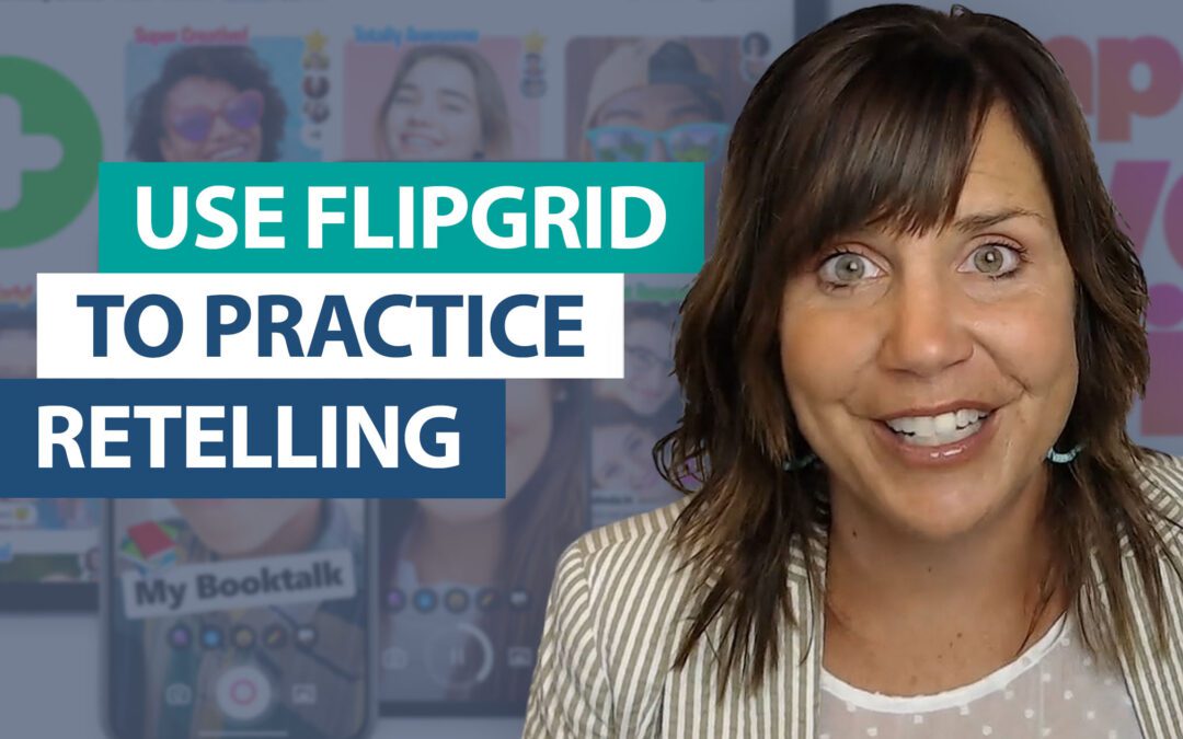 Use Flipgrid to practice retelling