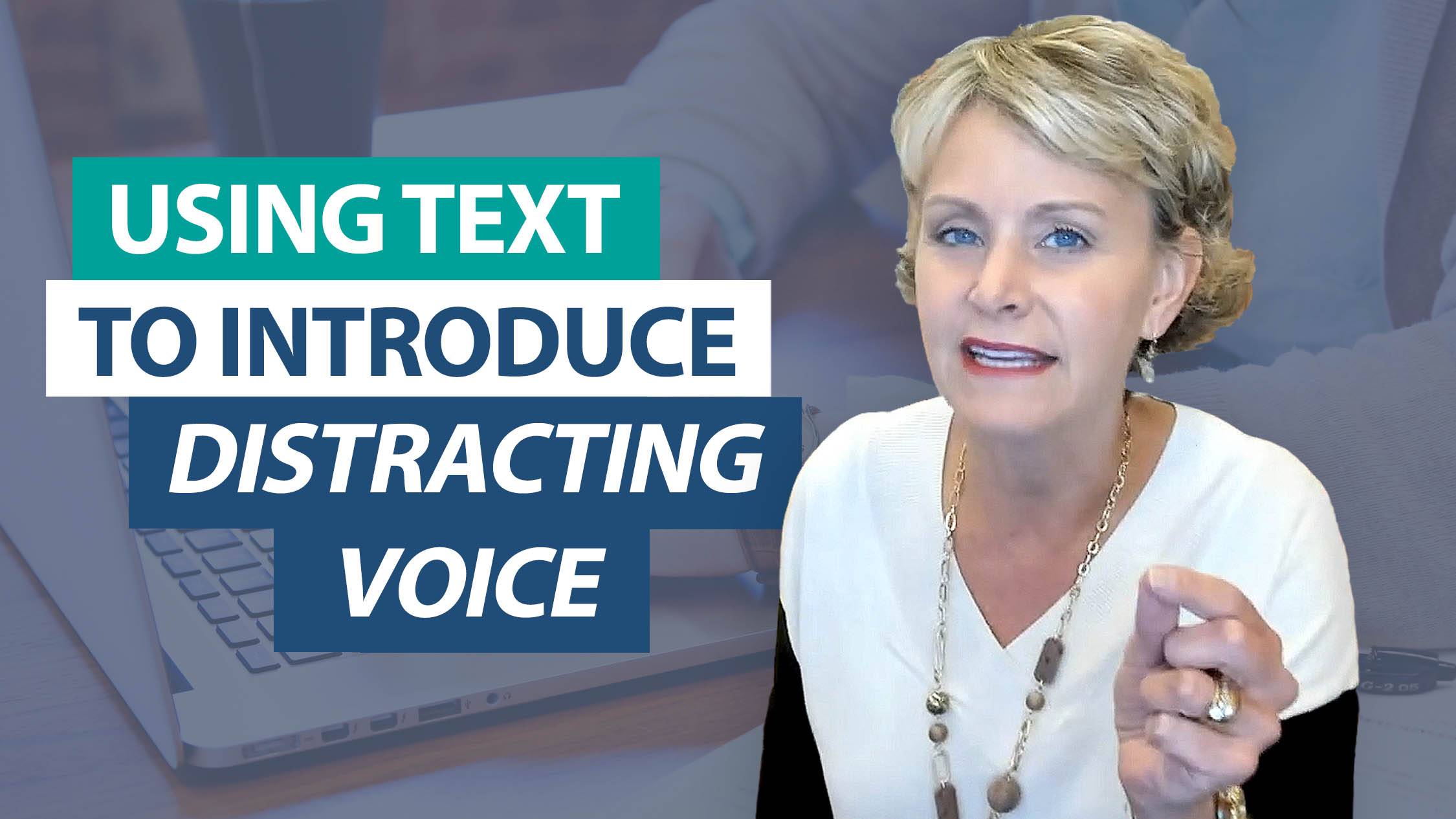 Use text to model the <em>Distracting Voice</em>