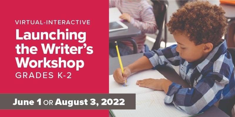 Launching the Writer's Workshop K-2 teacher workshop